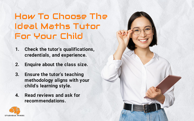 Consider the tutor’s qualifications, credentials, and experience Math tuition